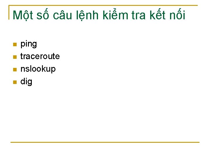 Một số câu lệnh kiểm tra kết nối n n ping traceroute nslookup dig