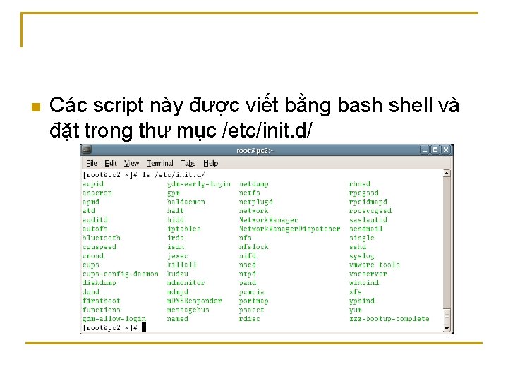 n Các script này được viết bằng bash shell và đặt trong thư mục