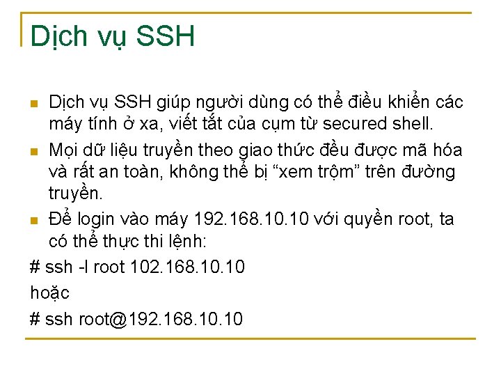 Dịch vụ SSH giúp người dùng có thể điều khiển các máy tính ở