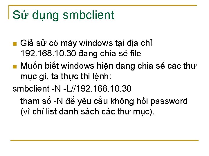 Sử dụng smbclient Giả sử có máy windows tại địa chỉ 192. 168. 10.