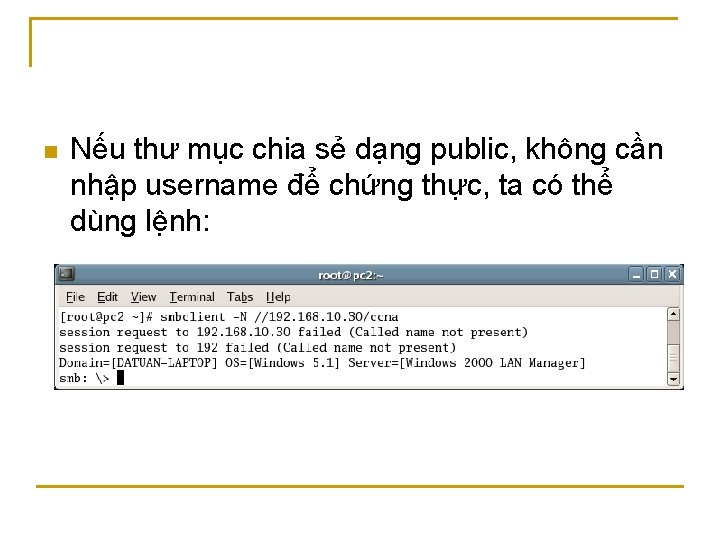 n Nếu thư mục chia sẻ dạng public, không cần nhập username để chứng