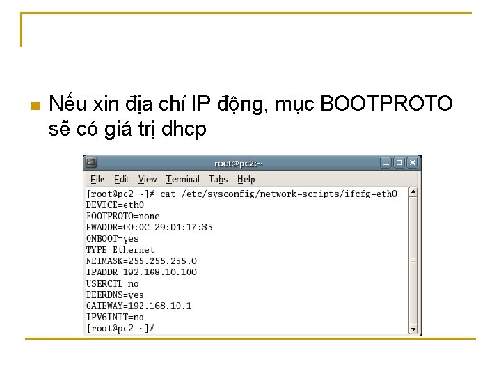 n Nếu xin địa chỉ IP động, mục BOOTPROTO sẽ có giá trị dhcp