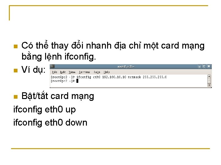 n n Có thể thay đổi nhanh địa chỉ một card mạng bằng lệnh