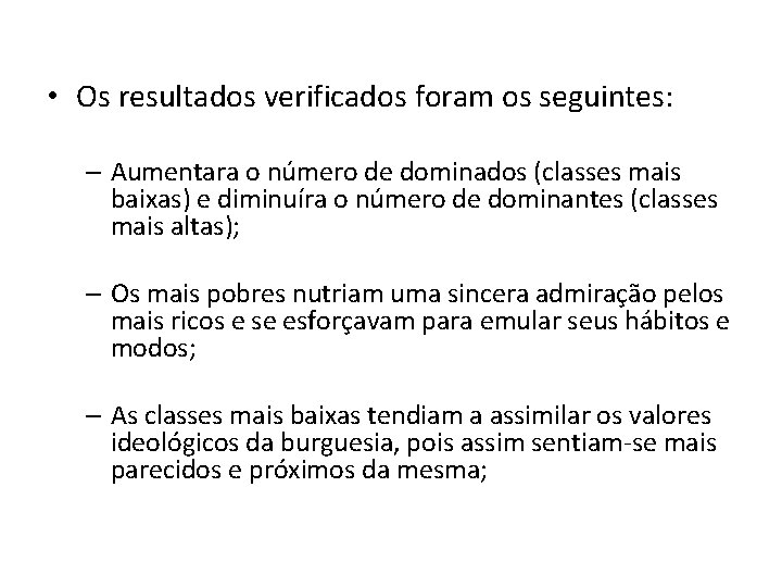  • Os resultados verificados foram os seguintes: – Aumentara o número de dominados