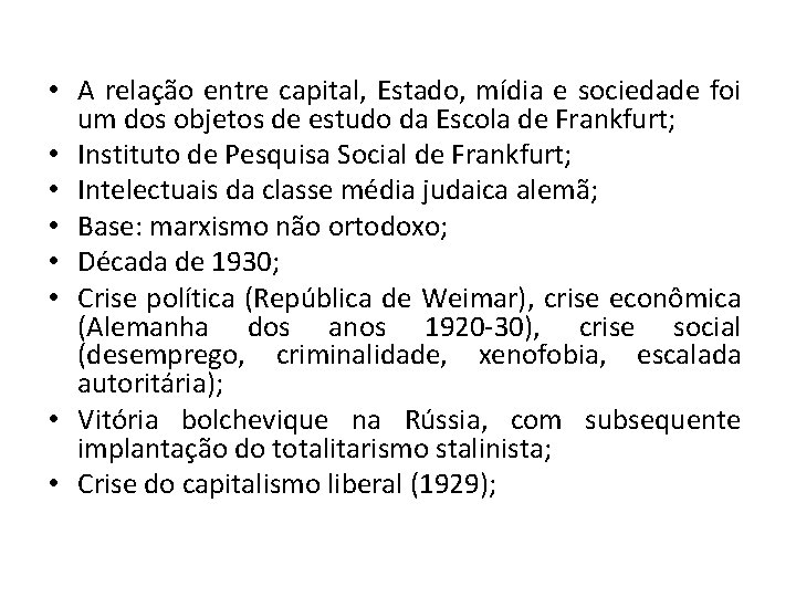  • A relação entre capital, Estado, mídia e sociedade foi um dos objetos