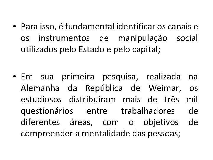  • Para isso, é fundamental identificar os canais e os instrumentos de manipulação