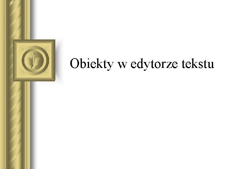 Obiekty w edytorze tekstu 