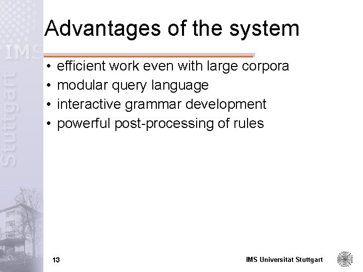 Advantages of the system • • efficient work even with large corpora modular query