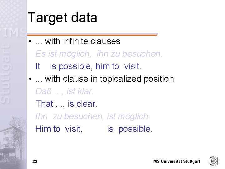 Target data • . . . with infinite clauses Es ist möglich, ihn zu