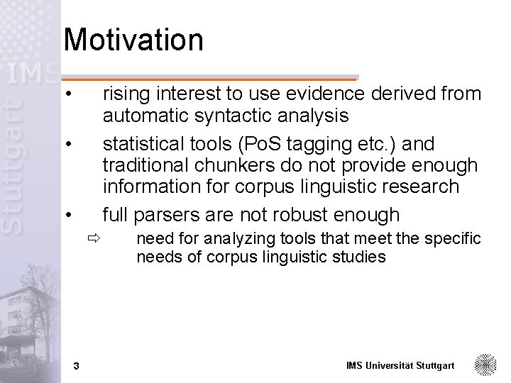 Motivation • rising interest to use evidence derived from automatic syntactic analysis statistical tools