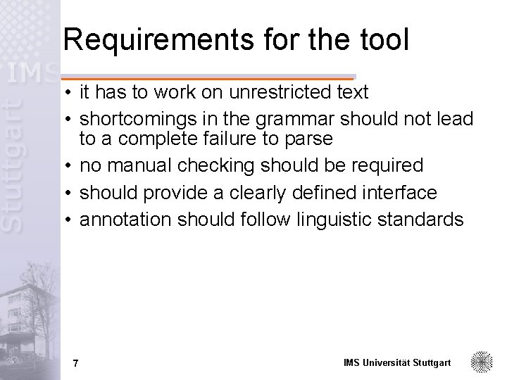 Requirements for the tool • it has to work on unrestricted text • shortcomings