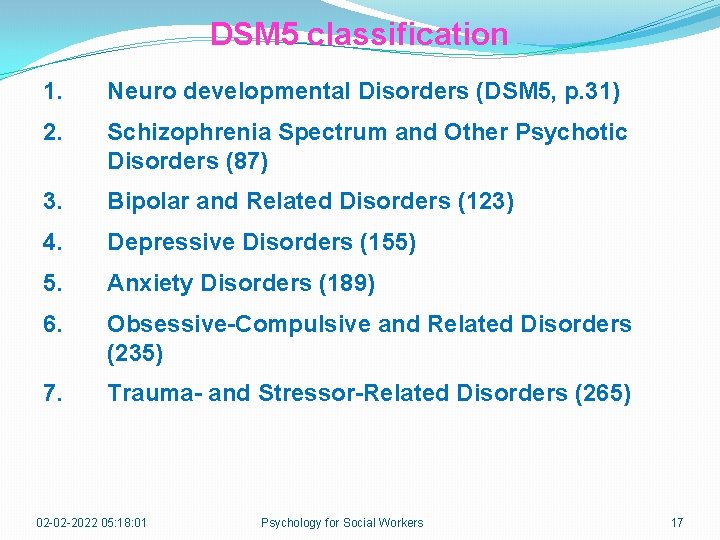 DSM 5 classification 1. Neuro developmental Disorders (DSM 5, p. 31) 2. Schizophrenia Spectrum