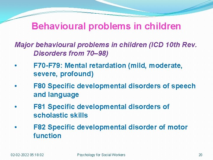 Behavioural problems in children Major behavioural problems in children (ICD 10 th Rev. Disorders