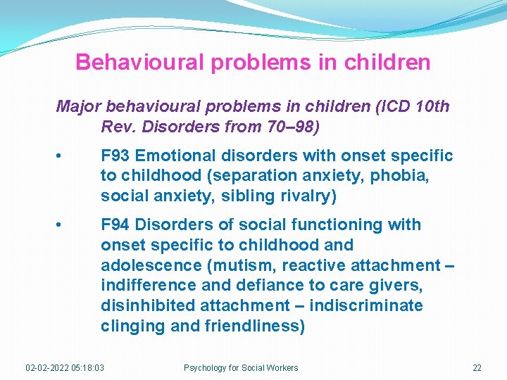 Behavioural problems in children Major behavioural problems in children (ICD 10 th Rev. Disorders