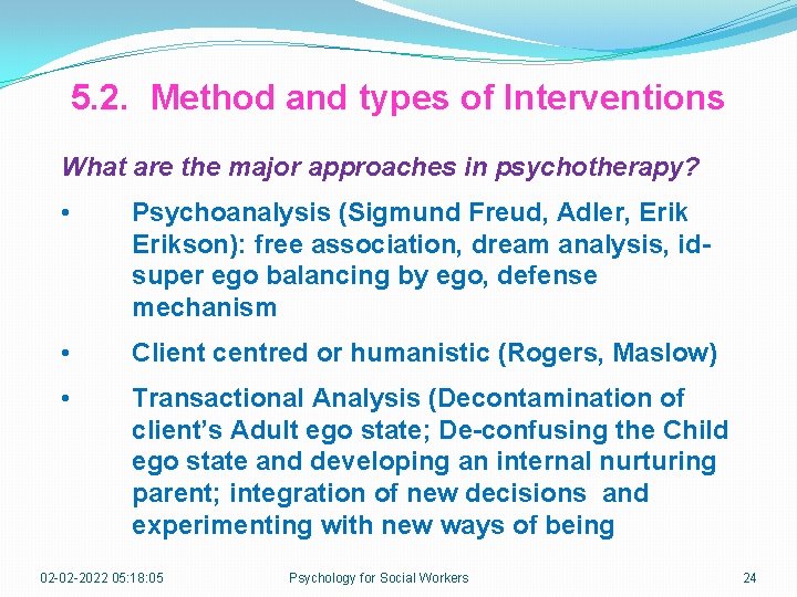 5. 2. Method and types of Interventions What are the major approaches in psychotherapy?