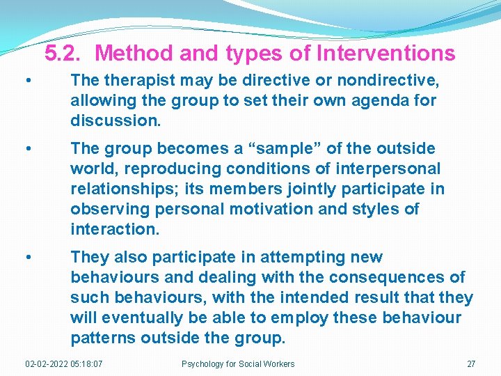 5. 2. Method and types of Interventions • The therapist may be directive or