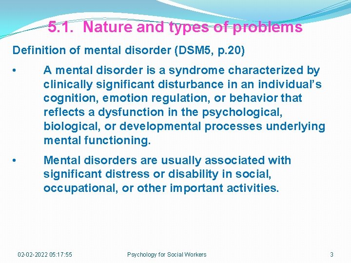 5. 1. Nature and types of problems Definition of mental disorder (DSM 5, p.