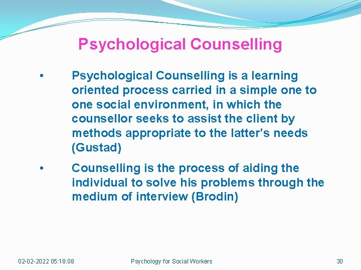 Psychological Counselling • Psychological Counselling is a learning oriented process carried in a simple