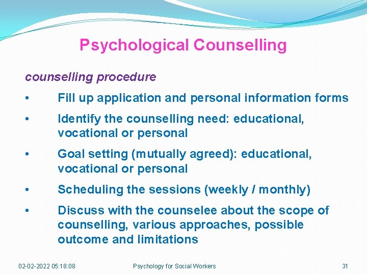 Psychological Counselling counselling procedure • Fill up application and personal information forms • Identify
