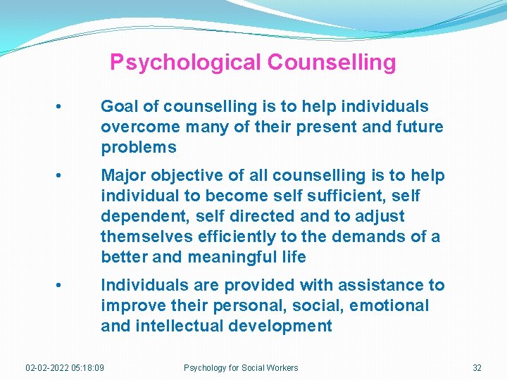 Psychological Counselling • Goal of counselling is to help individuals overcome many of their