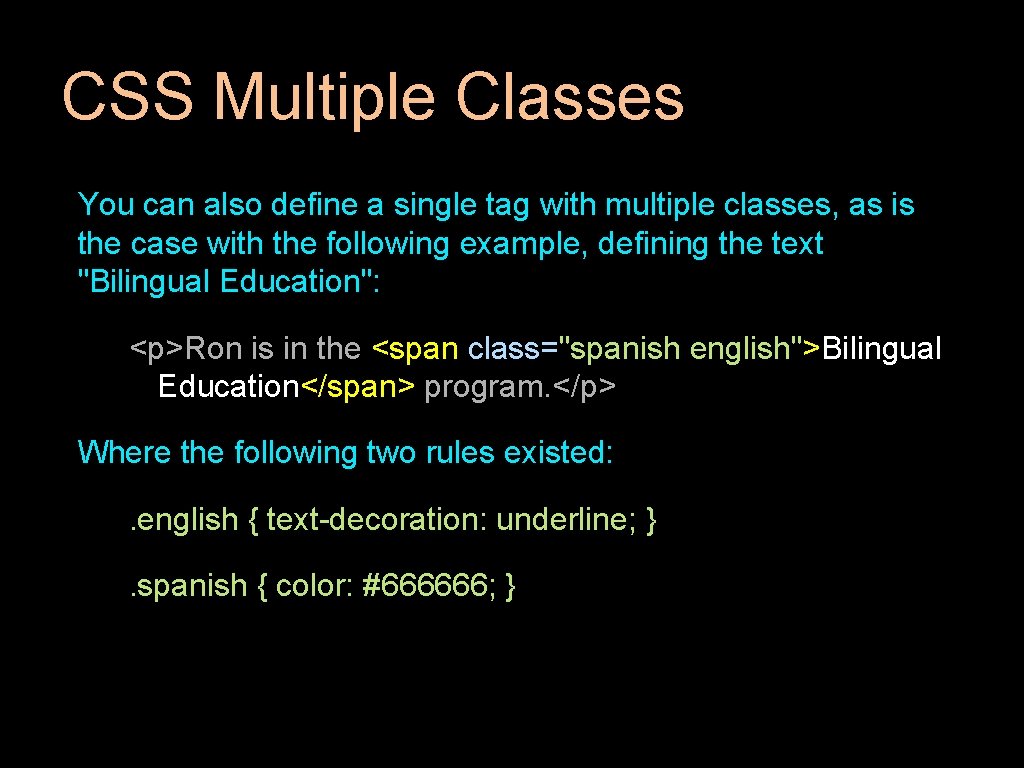 CSS Multiple Classes You can also define a single tag with multiple classes, as