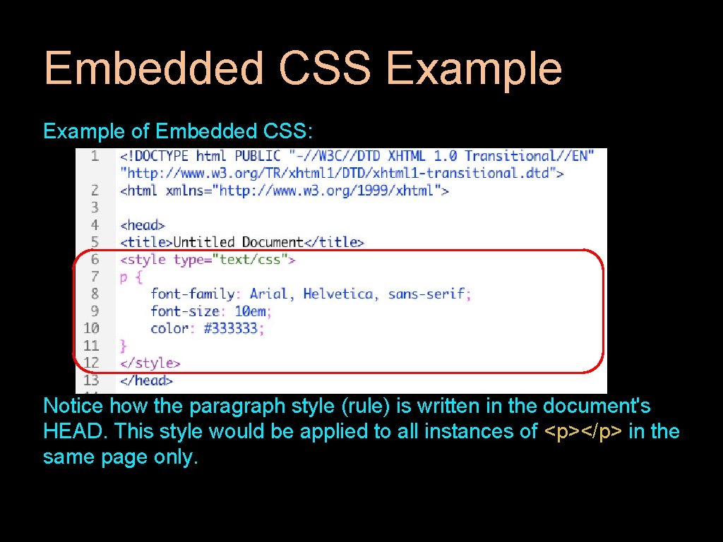 Embedded CSS Example of Embedded CSS: Notice how the paragraph style (rule) is written