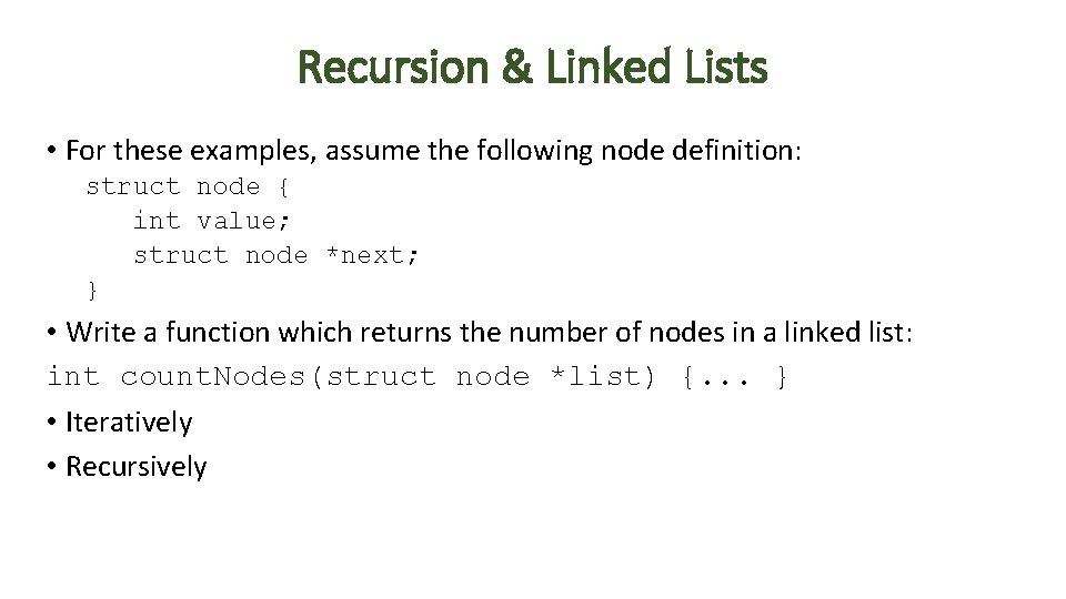 Recursion & Linked Lists • For these examples, assume the following node definition: struct Recursion & Linked Lists • For these examples, assume the following node definition: struct