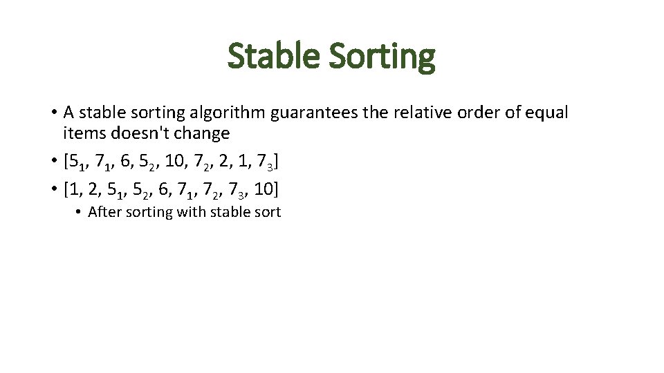 Stable Sorting • A stable sorting algorithm guarantees the relative order of equal items Stable Sorting • A stable sorting algorithm guarantees the relative order of equal items