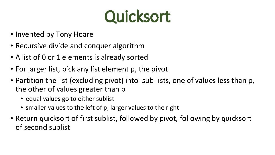 Quicksort • Invented by Tony Hoare • Recursive divide and conquer algorithm • A Quicksort • Invented by Tony Hoare • Recursive divide and conquer algorithm • A