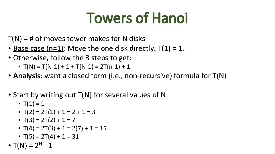 Towers of Hanoi T(N) = # of moves tower makes for N disks • Towers of Hanoi T(N) = # of moves tower makes for N disks •