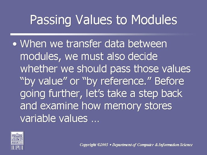Passing Values to Modules • When we transfer data between modules, we must also