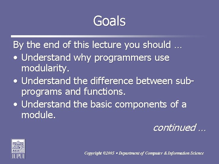 Goals By the end of this lecture you should … • Understand why programmers