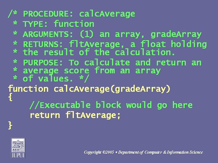 /* PROCEDURE: calc. Average * TYPE: function * ARGUMENTS: (1) an array, grade. Array
