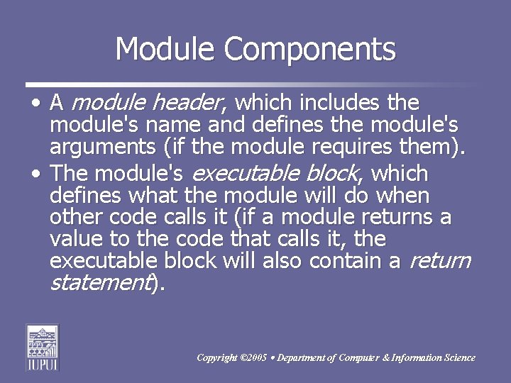 Module Components • A module header, which includes the module's name and defines the