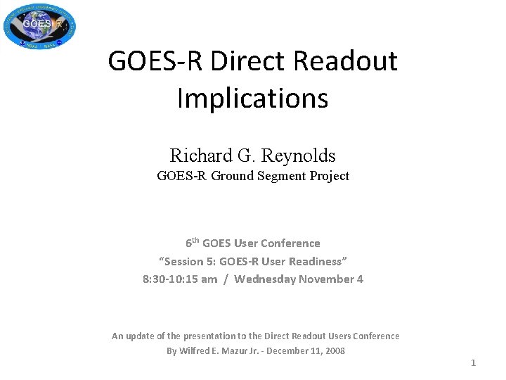 GOES-R Direct Readout Implications Richard G. Reynolds GOES-R Ground Segment Project 6 th GOES