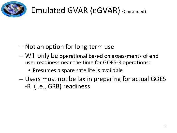 Emulated GVAR (e. GVAR) (Continued) – Not an option for long-term use – Will Emulated GVAR (e. GVAR) (Continued) – Not an option for long-term use – Will