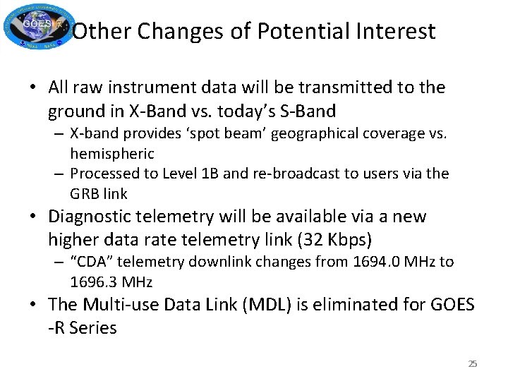 Other Changes of Potential Interest • All raw instrument data will be transmitted to