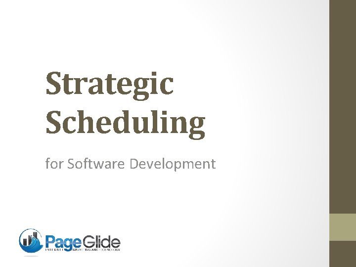 Strategic Scheduling for Software Development Presenter: Neal Johnsen 