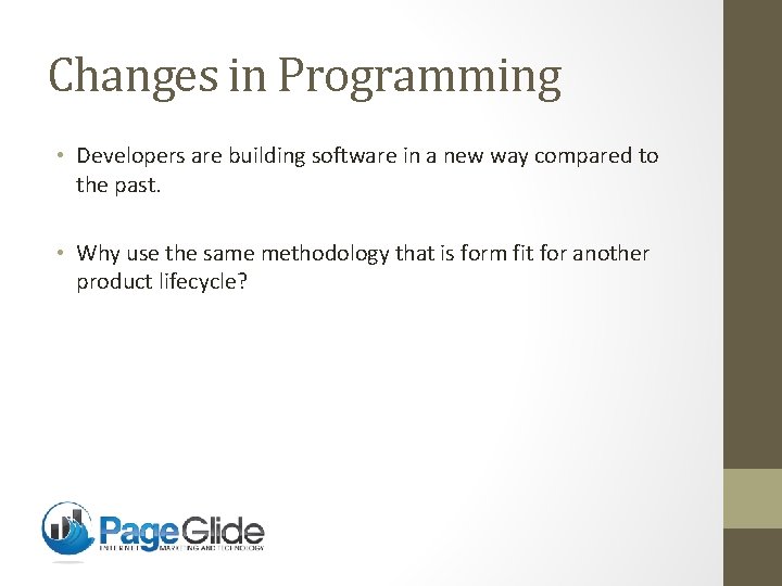Changes in Programming • Developers are building software in a new way compared to