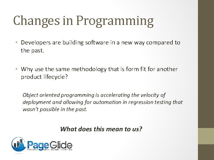 Changes in Programming • Developers are building software in a new way compared to