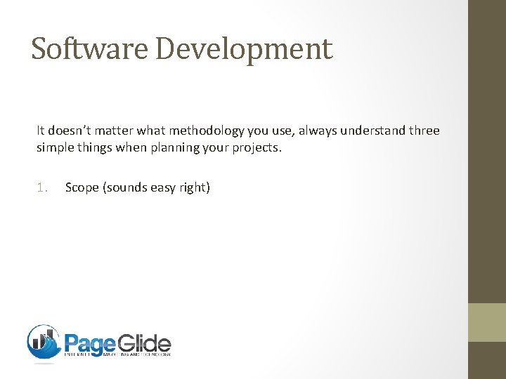 Software Development It doesn’t matter what methodology you use, always understand three simple things