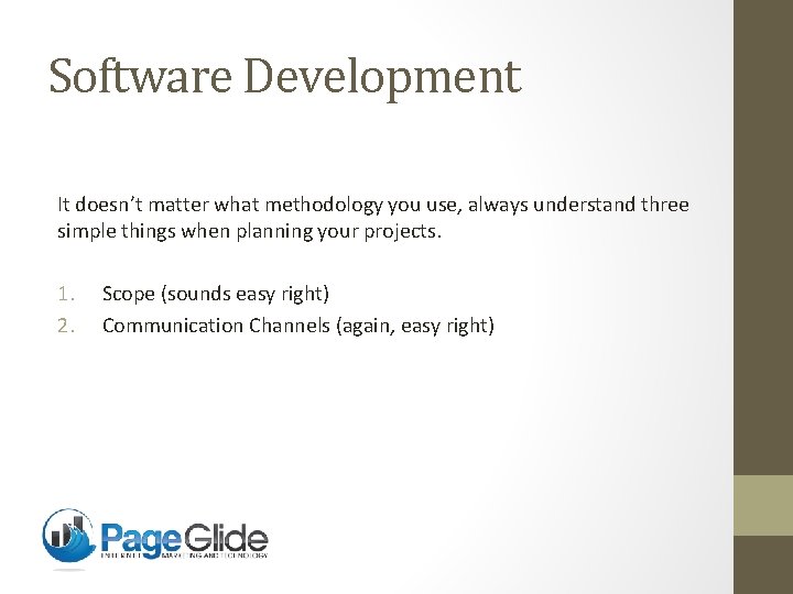 Software Development It doesn’t matter what methodology you use, always understand three simple things
