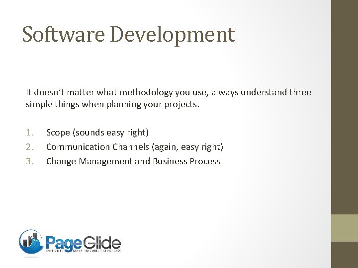 Software Development It doesn’t matter what methodology you use, always understand three simple things