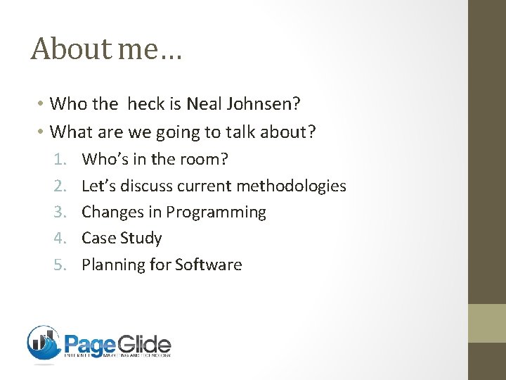 About me… • Who the heck is Neal Johnsen? • What are we going