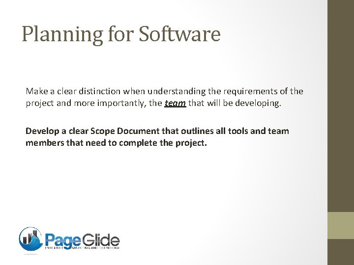 Planning for Software Make a clear distinction when understanding the requirements of the project