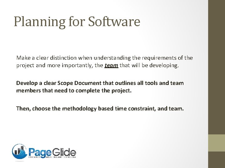 Planning for Software Make a clear distinction when understanding the requirements of the project