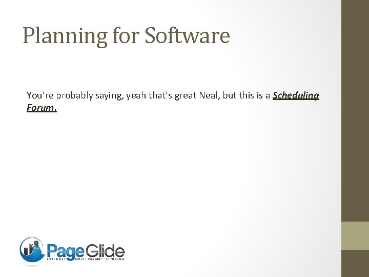 Planning for Software You’re probably saying, yeah that’s great Neal, but this is a