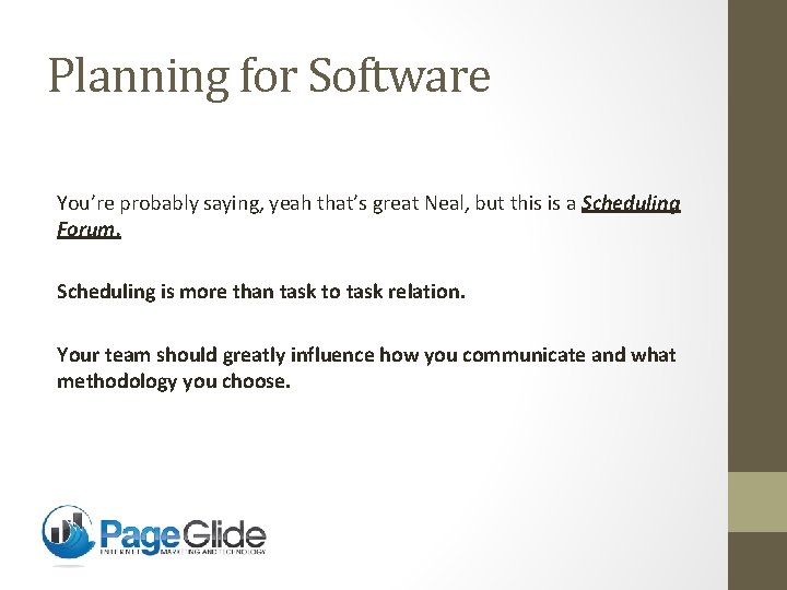 Planning for Software You’re probably saying, yeah that’s great Neal, but this is a