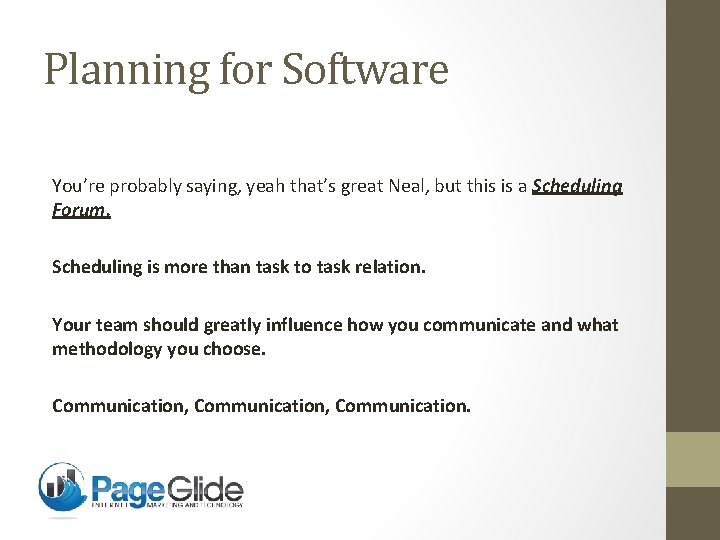 Planning for Software You’re probably saying, yeah that’s great Neal, but this is a
