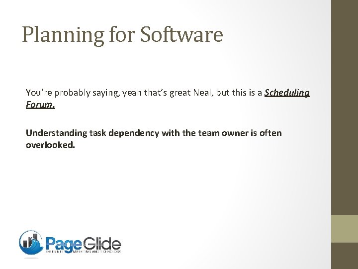 Planning for Software You’re probably saying, yeah that’s great Neal, but this is a